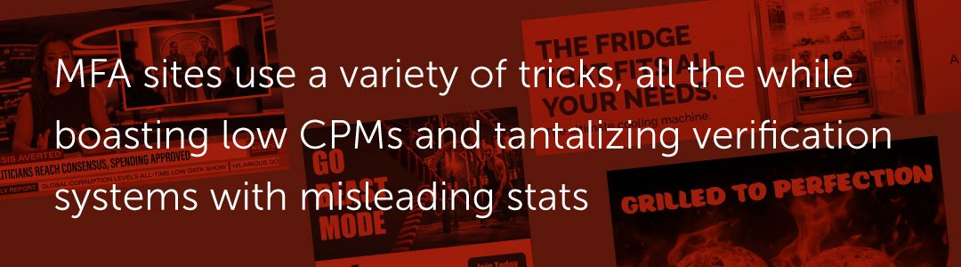MFA sites use a variety of tricks, all the while boasting low CPMs and tantalizing verification systems with misleading stats