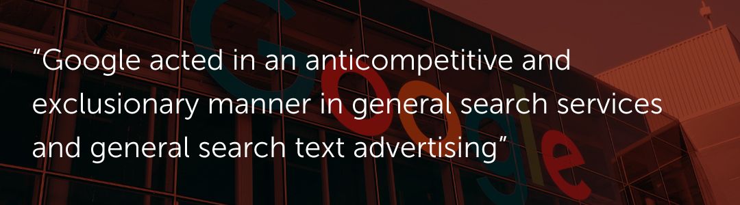 Google acted in an anticompetitive and exclusionary manner in general search services and general search text advertising.