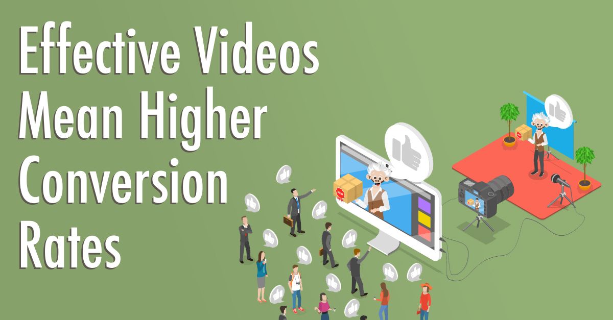 Effective Videos Mean Higher Conversion Rates