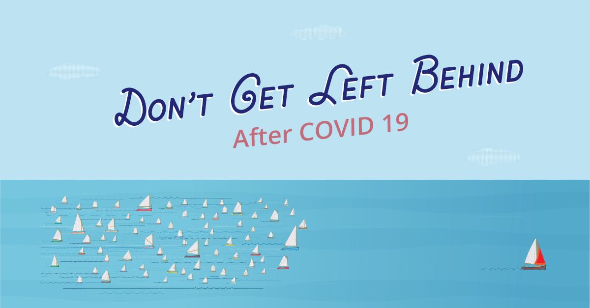 Don't Get Left Behind After COVID-19