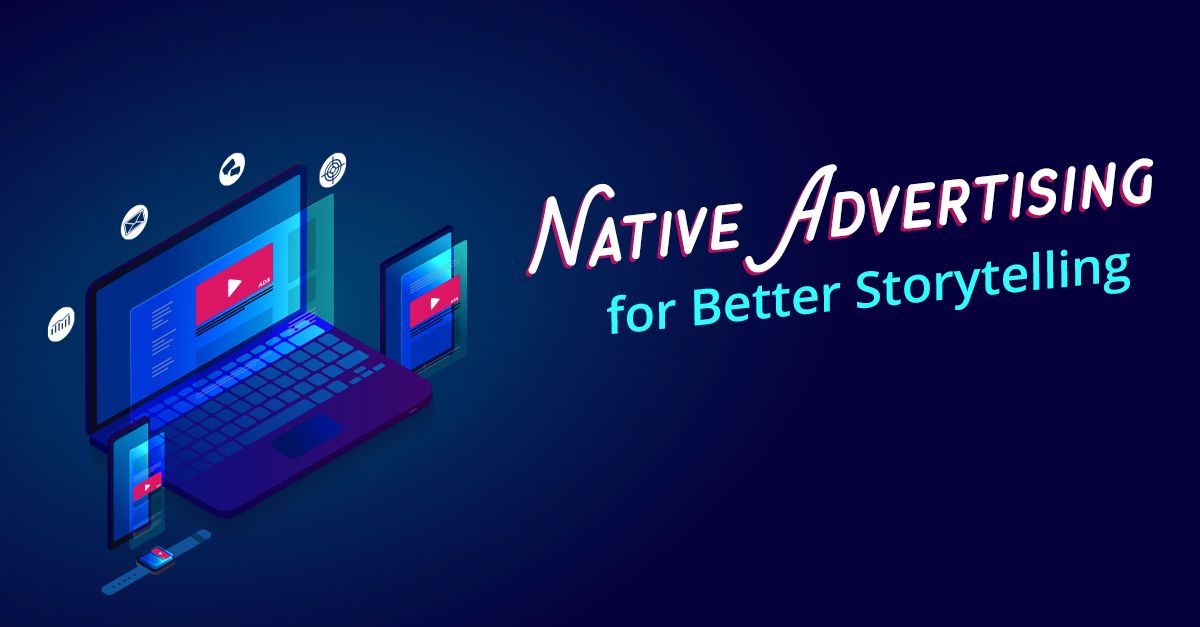 Native Advertising for Better Storytelling