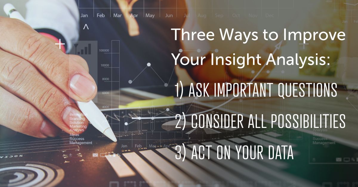 Three Ways to Improve Your Insight Analysis