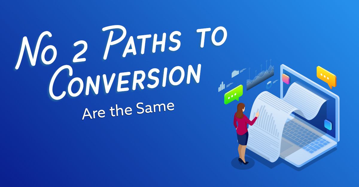 No Two Paths to Conversion are the Same
