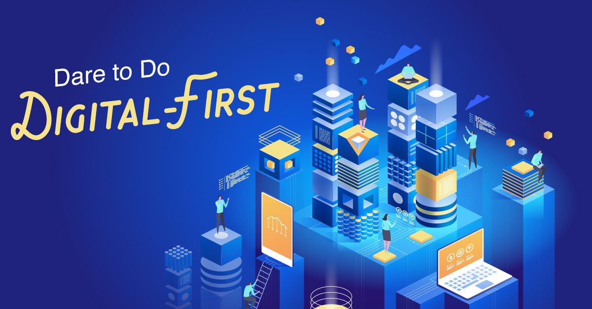 Dare to Do Digital-First