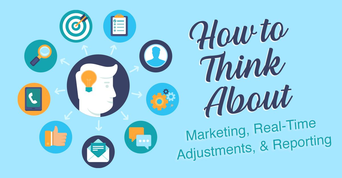 How to think about marketing, real-time adjustments, and reporting