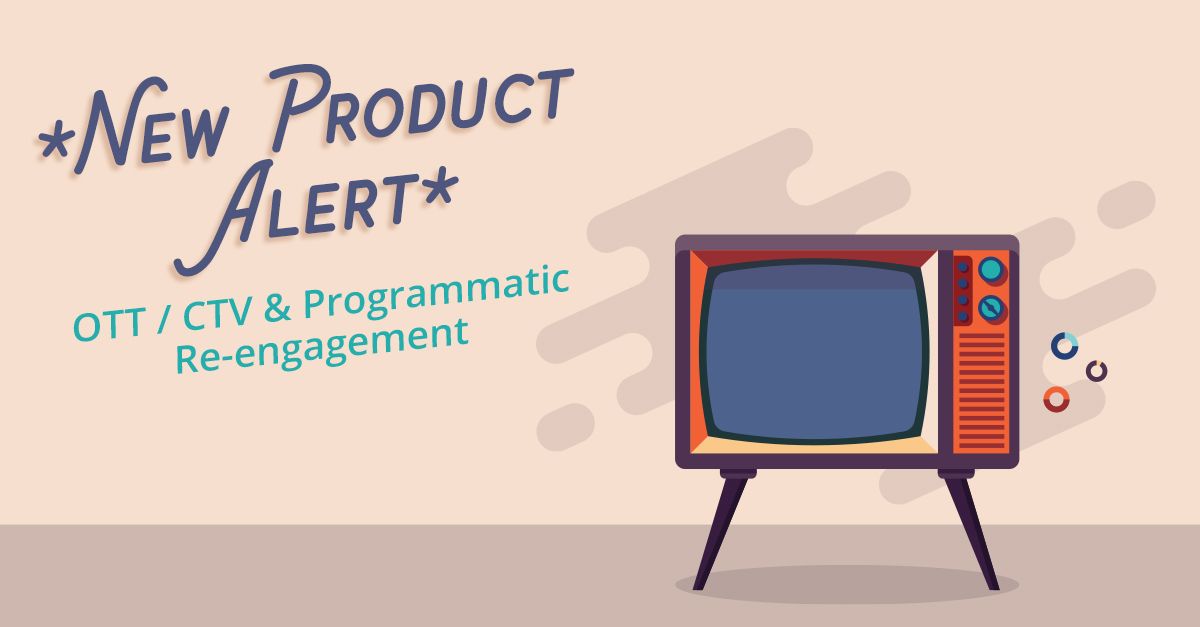 Introducing OTT / CTV & Programmatic Re-Engagement
