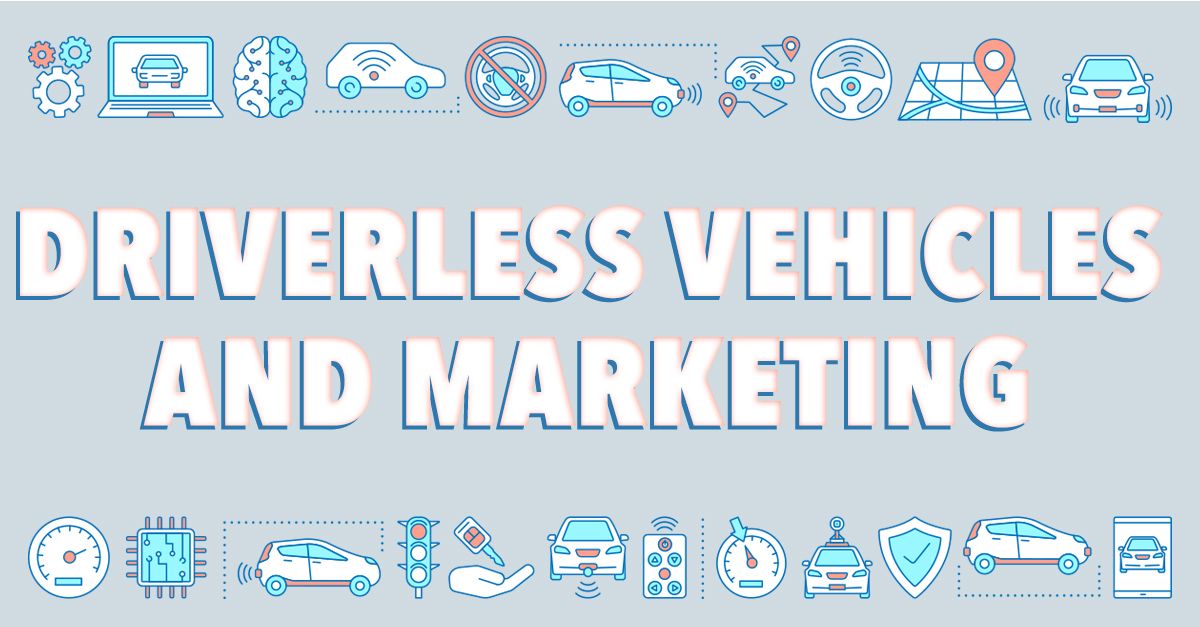 Driverless Vehicles and Marketing