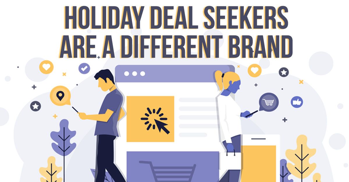Holiday Deal Seekers are a Different Brand!