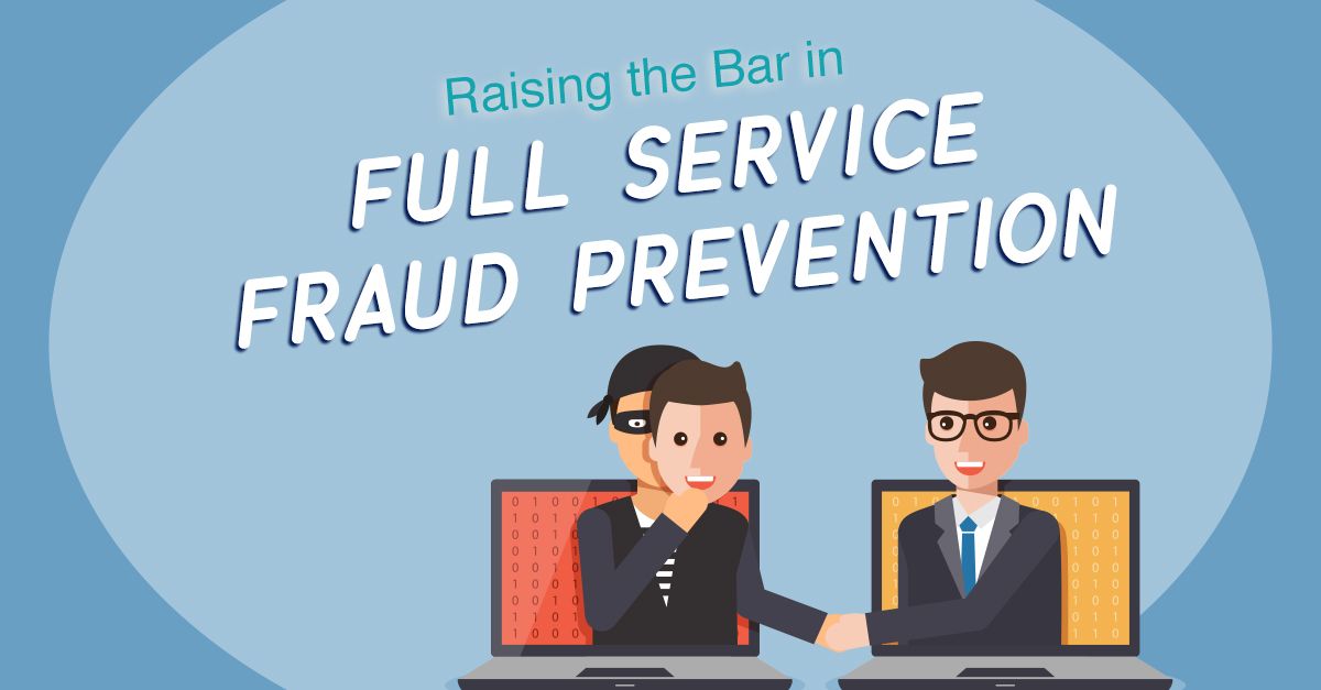 Raising the Bar in Full-Service Fraud Prevention