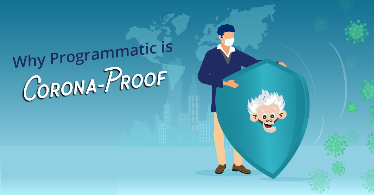 Why Programmatic is Corona-Proof