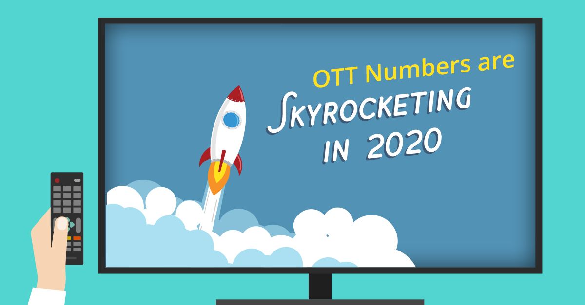 OTT Numbers are Skyrocketing in 2020