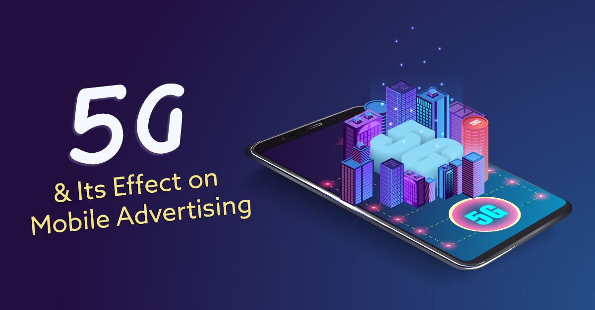 5G and Its Effect on Mobile Advertising