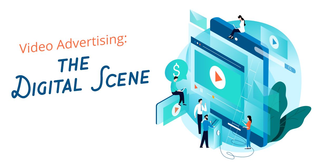 Video Advertising: The Digital Scene